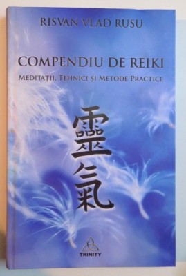COMPENDIU DE REIKI , MEDITATII , TEHNICI SI METODE PRACTICE de RISVAN VLAD RUSU , 2015 foto