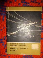 Armament portativ automat - Dumitru Ionescu ,Nicolae Barbat 107pagini,format mic / PREDARE PERSONALA BUCURESTI