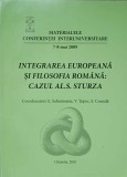INTEGRAREA EUROPEANA SI FILOSOFIA ROMANA: CAZUL AL.S. STURZA-COORDONATORI: E. SAHARNEANU, V. TAPOC, S. COAN-237733