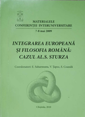 INTEGRAREA EUROPEANA SI FILOSOFIA ROMANA: CAZUL AL.S. STURZA-COORDONATORI: E. SAHARNEANU, V. TAPOC, S. COANDA foto