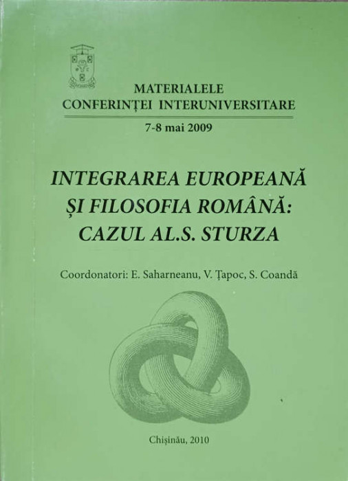 INTEGRAREA EUROPEANA SI FILOSOFIA ROMANA: CAZUL AL.S. STURZA-COORDONATORI: E. SAHARNEANU, V. TAPOC, S. COANDA