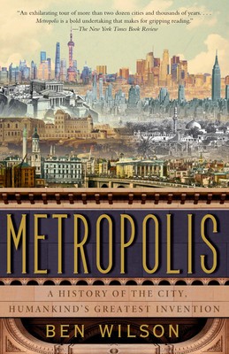 Metropolis: A History of the City, Humankind&#039;s Greatest Invention