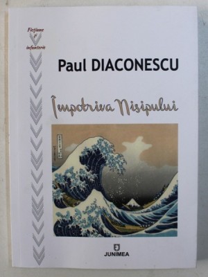 IMPOTRIVA NISIPULUI SI ALTE POVESTIRI de PAUL DIACONESCU , 2018 foto