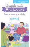 Povestile mele Montessori. Invat sa numar si sa calculez: La piata. Nivelul 2 - Delphine Urvoy