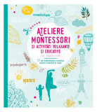 Ateliere Montessori și activități relaxante și educative cu copiii mei - Paperback brosat - Litera