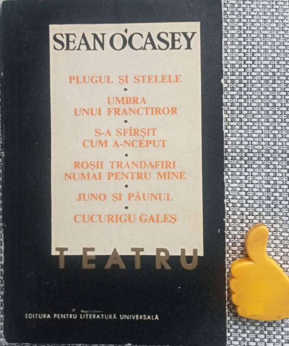 Teatru Plugul si stelele. Umbra unui franctiror. S-a sfirsit cum a-nceput. Rosii trandafiri numai pentru mine. Juno si paunul Sean O&#039;Casey