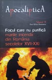 FOCUL CARE NU PURIFICA. MARILE INCENDII DIN ROMANIA SECOLELEOR XVII-XXI-DAN-SILVIU BOERESCU-236790