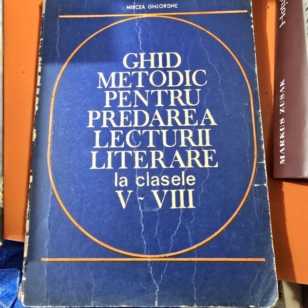 Ghid metodic pentru predarea lecturii literare la clasele V-VIII - Mircea Gheorghe