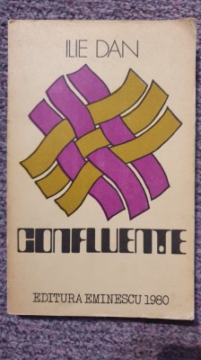 Confluente, Ilie Dan, Ed Eminescu 1980, 228 pagini, stare f buna foto