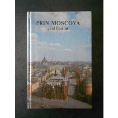 PRIN MOSCOVA. GHID ILUSTRAT (1987)