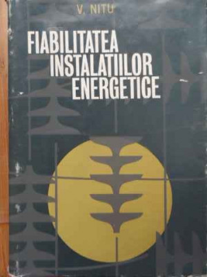 Fiabilitatea Instalatiilor Energetice - V. Nitu ,521353 foto