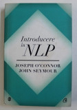 INTRODUCERE IN NLP, TEHNICI PSIHOLOGICE PENTRU A-I INTELEGE SI INFLUENTA PE OAMENI de JOSEPH O&#039;CONNOR si JOHN SEYMOUR, 2013 * PREZINTA INSEMNARI CU P