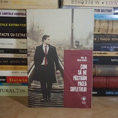 DMITRI AVDEEV - CUM SA NE PASTRAM PACEA SUFLETULUI , 2017 * foto