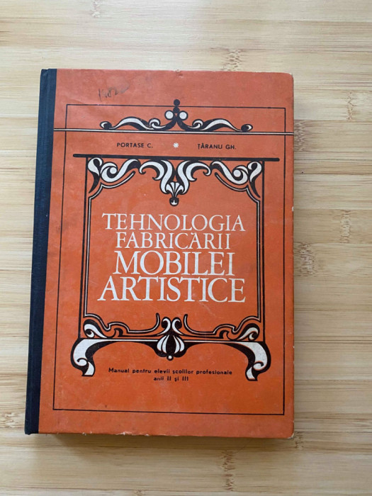 PORTASE C.--TEHNOLOGIA FABRICARII MOBILEI ARTISTICE 1973--290 EXEMPLARE