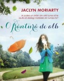 O frantura de alb | Jaclyn Moriarty, 2019, Leda