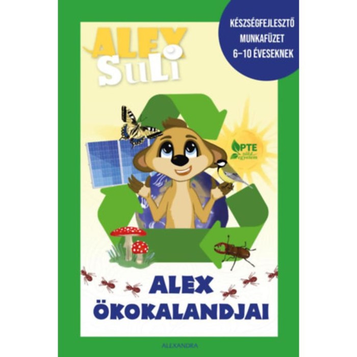 Alex Suli - Alex &ouml;kokalandjai - K&eacute;szs&eacute;gfejlesztő munkaf&uuml;zet 6-10 &eacute;veseknek - J&oacute;zsa T&iacute;mea