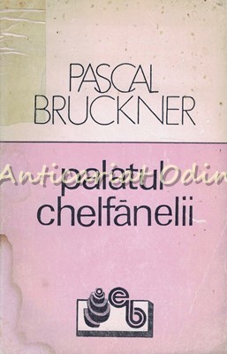 Palatul Chelfanelii - Pascal Bruckner foto