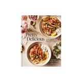 Pretty Delicious: Simple, Modern Mediterranean, Served with Style: A Cookbook