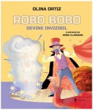 Robo Bobo devine invizibil (Vol. 11) - Hardcover - Olina Ortiz - Univers