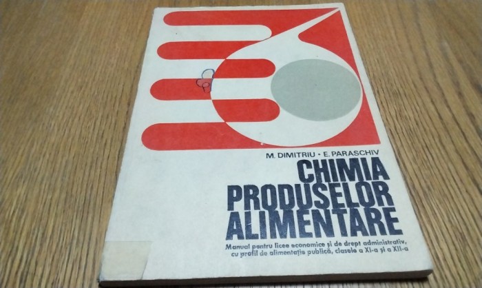 CHIMIA PRODUSELOR ALIMENTARE - M. Dimitriu -1978, 160 p.; tiraj: 4000 ex.