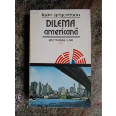 DILEMA AMERICANA - IOAN GRIGORESCU VOL.2 SPECTACOLUL LUMII