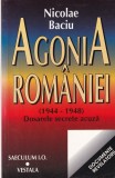 Nicolae Baciu - Agonia Romaniei (1944-1948). Dosarele secrete acuza