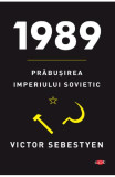 1989. Prabusirea Imperiului Sovietic - Victor Sebestyen