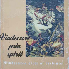 VINDECARE PRIN SPIRIT. VINDECAREA EFECT AL CREDINTEI-FELICIA MUNTEANU