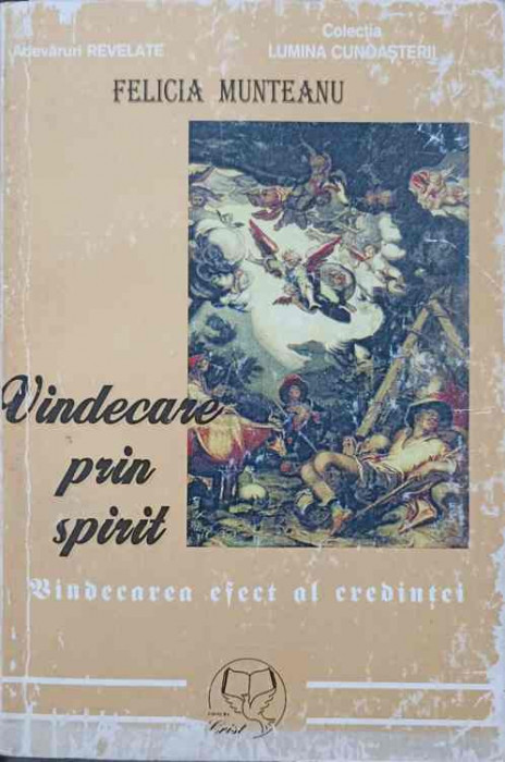 VINDECARE PRIN SPIRIT. VINDECAREA EFECT AL CREDINTEI-FELICIA MUNTEANU