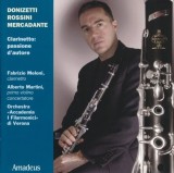 Fabrizio Meloni, Alberto Martini, Orchestra "Accademia I Filarmonici" Di Verona - Donizetti, Rossini, Mercadante - Clarinetto: Passione D'autore, CD