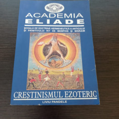 Academia Eliade - Crestinismul ezoteric - Liviu Pandele