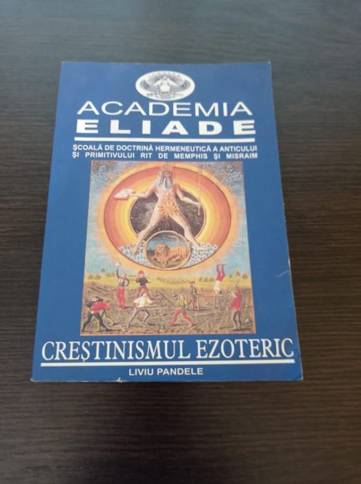 Academia Eliade - Crestinismul ezoteric - Liviu Pandele