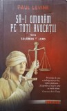 Sa-i Omoram pe Toti Avocatii - Paul Levine, Rao, 2007, Solomon vs. Lord, Romana, Paperback, 341 pagini