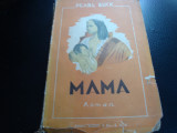 Pearl S. Buck- Mama - romanul vietii chineze - interbelica - uzata