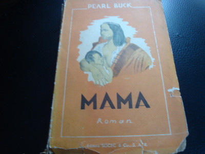 Pearl S. Buck- Mama - romanul vietii chineze - interbelica - uzata foto