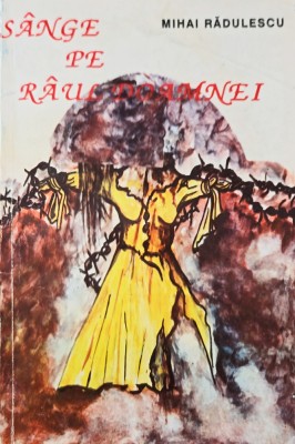 SANGE PE RAUL DOAMNEI 1992 REZISTENTA ARMATA ANTICOMUNISTA DIN NUCSOARA 160 PAG foto