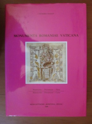 MONUMENTA ROMANIAE VATICANA - I. DUMITRIU SNAGOV (Manuscrise, documente, harti) foto