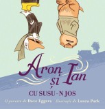 Aron si Ian cu susu-n jos - Dave Eggers