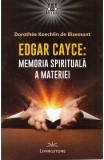 Edgar Cayce: Memoria spirituala a materiei - Editura Livingstone