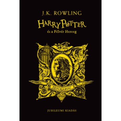 Harry Potter &amp;eacute;s a F&amp;eacute;lv&amp;eacute;r Herceg - Hugrabugos - K&amp;uuml;l&amp;ouml;nleges kiad&amp;aacute;s - J. K. Rowling foto