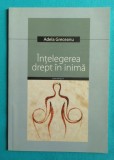 Adela Greceanu &ndash; Intelegerea drept in inima ( cu dedicatie si autograf )