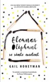 Eleanor Oliphant se simte excelent/Gail Honeyman