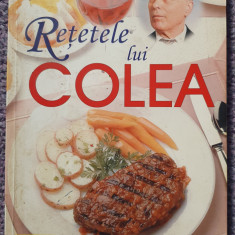 Retetele lui Colea, carte de bucate, Ed Teora 2012, 250 pagini, stare f buna