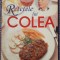 Retetele lui Colea, carte de bucate, Ed Teora 2012, 250 pagini, stare f buna