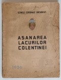 ASANAREA LACURILOR COLENTINEI , cu o prefata de AL. G. DONESCU si DEM. I. DOBRESCU , 1936