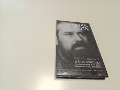 PATRIARHUL IUSTIN, OPERA INTEGRALA 3- SF. SCRIPTURA IN OPERA SF. IOAN HRISOSTOM foto