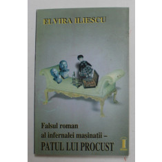 FALSUL ROMAN AL INFERNALEI MASINATII - PATULUI PROCUST de ELVIRA ILIESCU , 1998