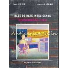 Baze De Date Inteligente In Managementul Firmei - Ioan Andone, Alexandru Tugui