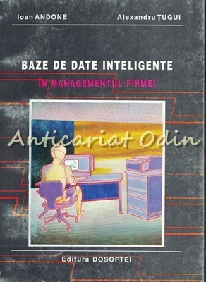 Baze De Date Inteligente In Managementul Firmei - Ioan Andone, Alexandru Tugui foto