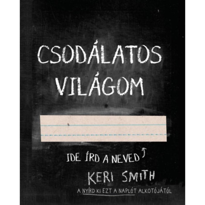 Csod&aacute;latos vil&aacute;gom - Keri Smith